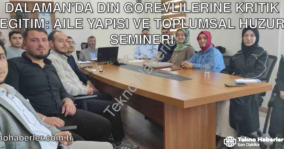 "Dalaman'da Din Görevlilerine Kritik Eğitim: Aile Yapısı ve Toplumsal Huzur Semineri" başlıklı haber