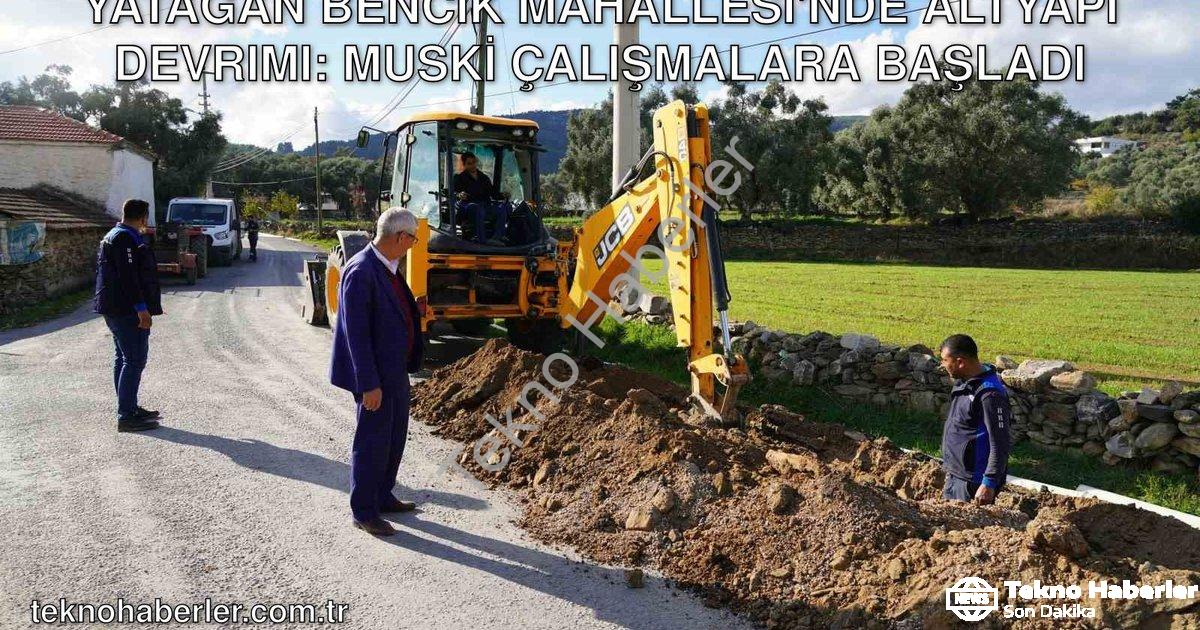 "Yatağan Bencik Mahallesi'nde Altyapı Devrimi: MUSKİ Çalışmalara Başladı" başlıklı haber için fotore