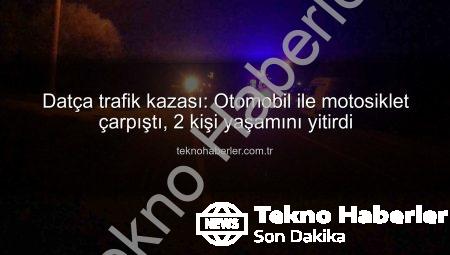 Datça trafik kazası: Otomobil ile motosiklet çarpıştı, 2 kişi yaşamını yitirdi