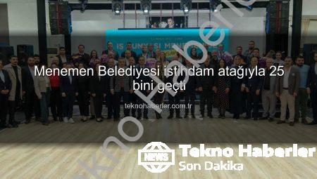 Menemen Belediyesi istihdam atağıyla 25 bini geçti
