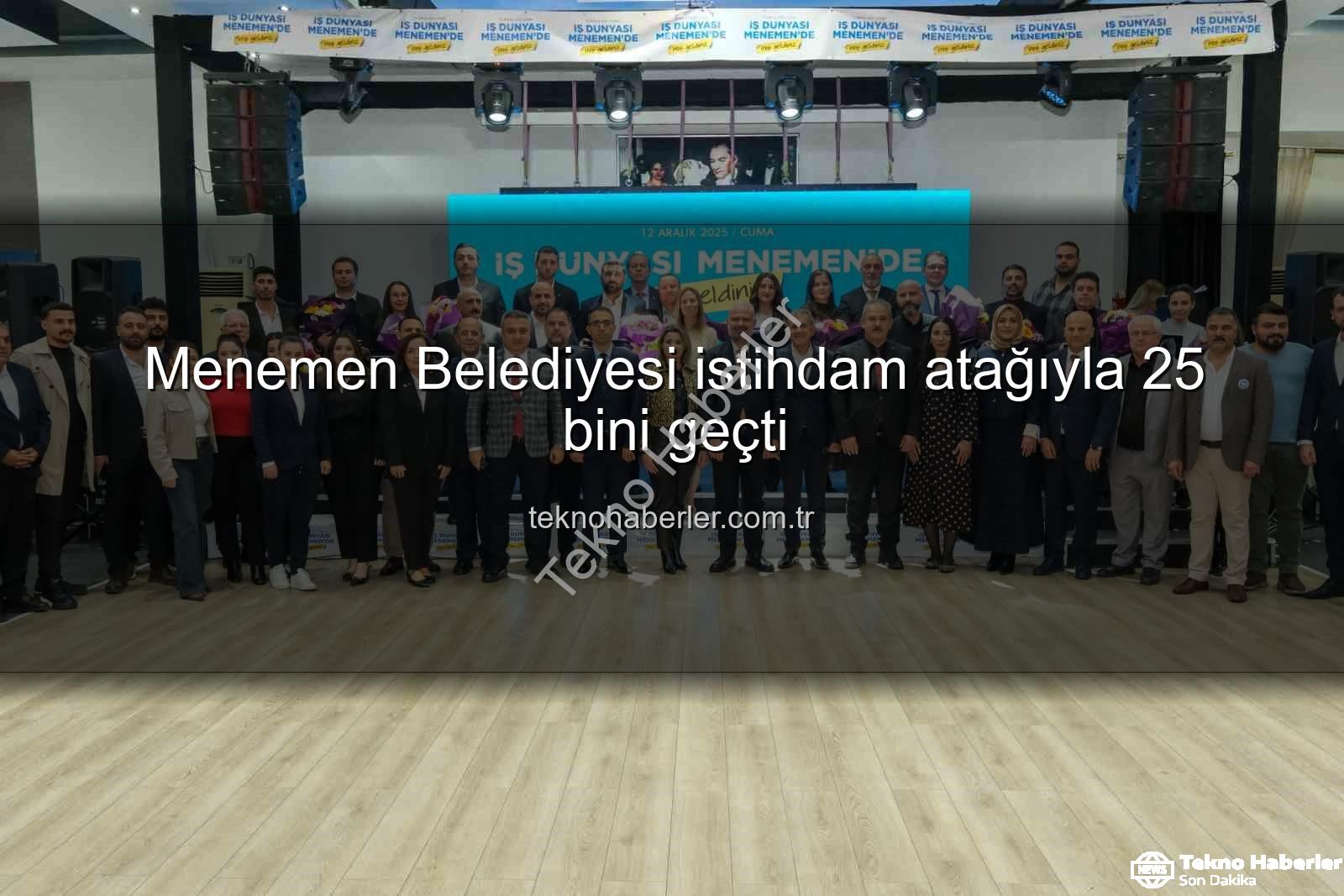 Menemen Belediyesi istihdam - Menemen Belediyesi istihdam atağıyla 25 bini geçti