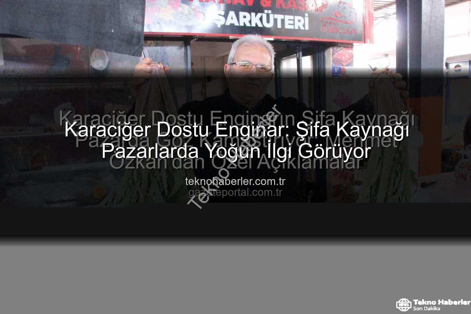 karaciğer dostu enginar - Karaciğer Dostu Enginar: Şifa Kaynağı Pazarlarda Yoğun İlgi Görüyor
