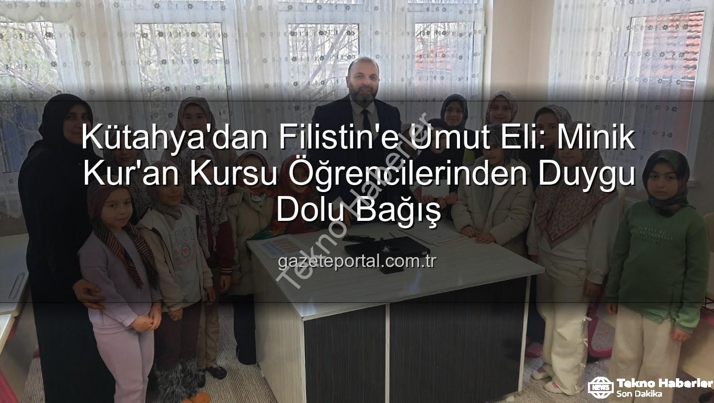 Filistin'e bağış - Kütahya'nın Minik Kalplerinden Filistin'e Sımsıcak Bir Destek: Harçlıklar Paylaşım Köprüsü Kurdu
