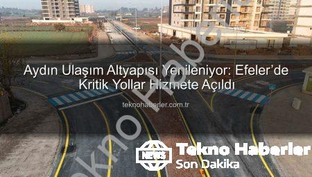 Aydın Ulaşım Altyapısı Yenileniyor: Efeler’de Kritik Yollar Hizmete Açıldı