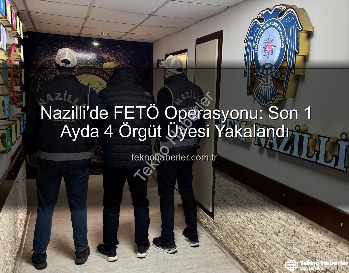 FETÖ operasyonu Nazilli - Nazilli'de FETÖ Operasyonu: Son 1 Ayda 4 Örgüt Üyesi Yakalandı