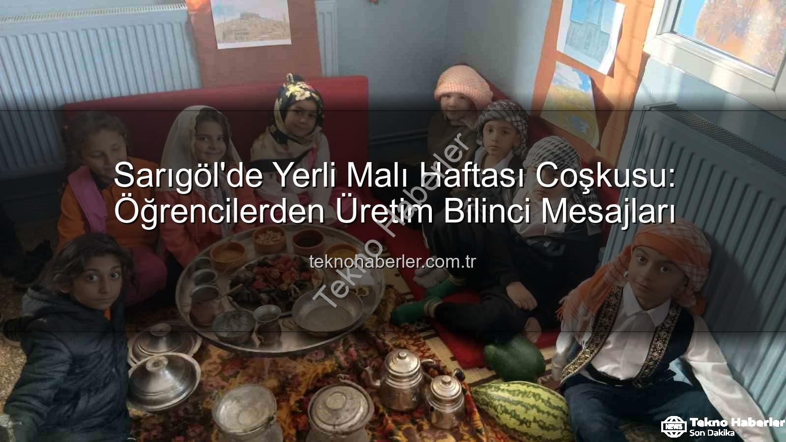 Yerli Malı Haftası - Sarıgöl'de Yerli Malı Haftası Coşkusu: Öğrencilerden Üretim Bilinci Mesajları
