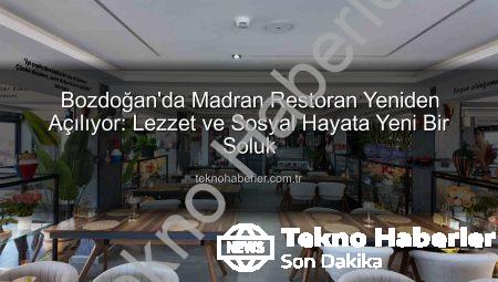 Bozdoğan’da Madran Restoran Yeniden Açılıyor: Lezzet ve Sosyal Hayata Yeni Bir Soluk