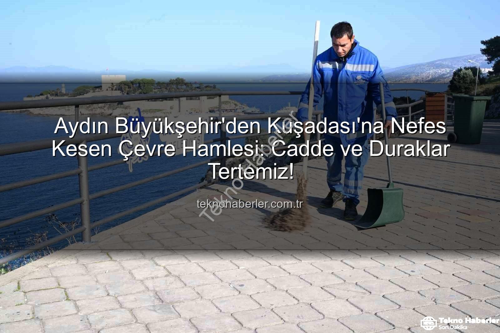 Kuşadası çevre temizliği - Aydın Büyükşehir'den Kuşadası'na Nefes Kesen Çevre Hamlesi: Cadde ve Duraklar Tertemiz!