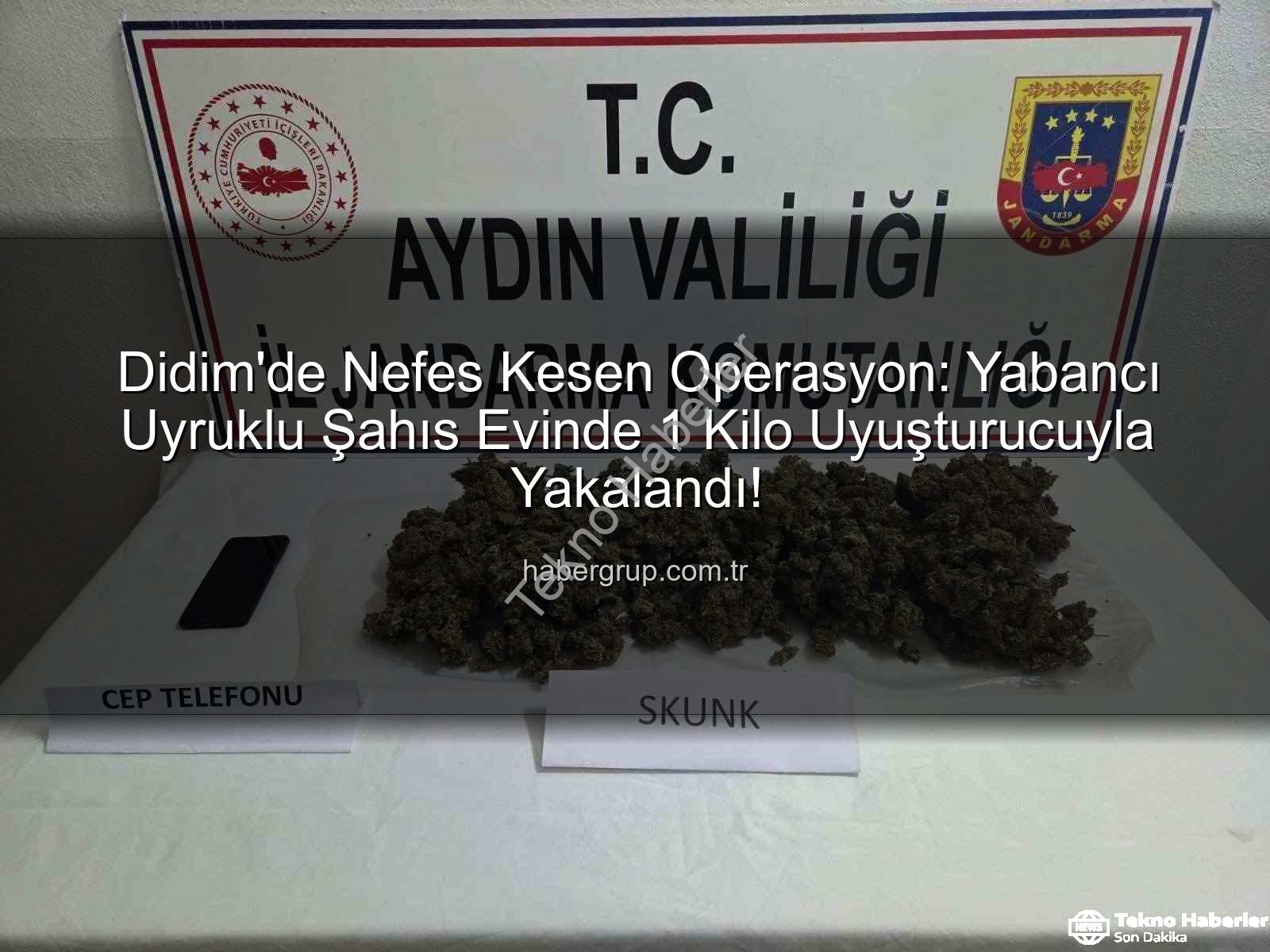 Didim uyuşturucu operasyonu - Didim'de Nefes Kesen Operasyon: Yabancı Uyruklu Şahsın Evinde 1 Kilo Uyuşturucu, Adres Cezaevi Oldu!