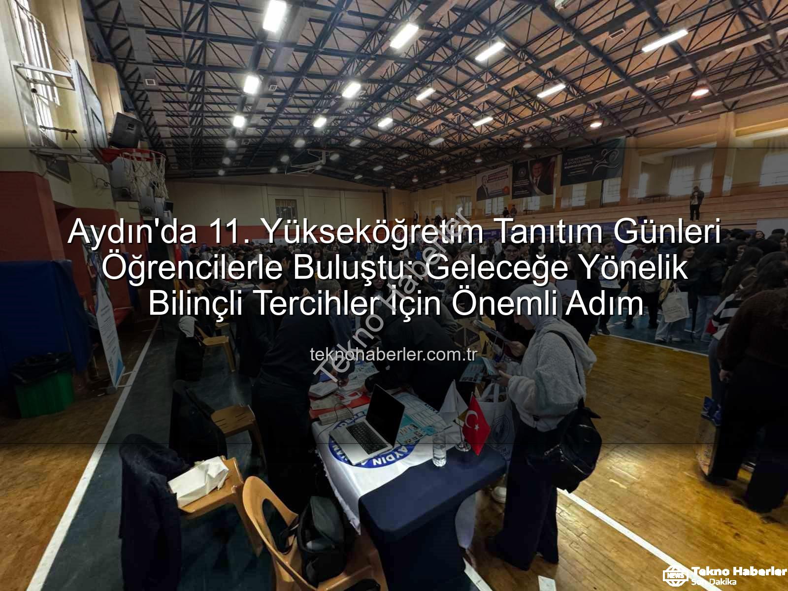 Yükseköğretim Tanıtım Günleri - Aydın'da 11. Yükseköğretim Tanıtım Günleri Öğrencilerle Buluştu: Geleceğe Yönelik Bilinçli Tercihler İçin Önemli Adım