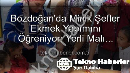 Bozdoğan’da Minik Şefler Ekmek Yapımını Öğreniyor: Yerli Malı Haftası’nın Lezzetli Etkinliği