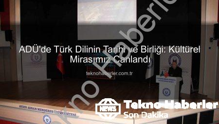 ADÜ’de Türk Dilinin Tarihi ve Birliği: Kültürel Mirasımız Canlandı