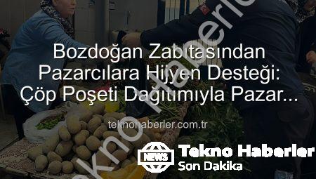 Bozdoğan Zabıtasından Pazarcılara Hijyen Desteği: Çöp Poşeti Dağıtımıyla Pazar Yerleri Temizlenecek