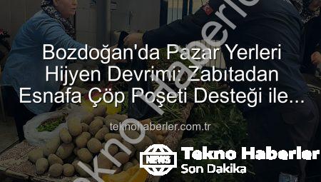 Bozdoğan’da Pazar Yerleri Hijyen Devrimi: Zabıtadan Esnafa Çöp Poşeti Desteği ile Temizlik Seferberliği Başladı