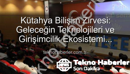 Kütahya Bilişim Zirvesi: Geleceğin Teknolojileri ve Girişimcilik Ekosistemi Masaya Yatırıldı