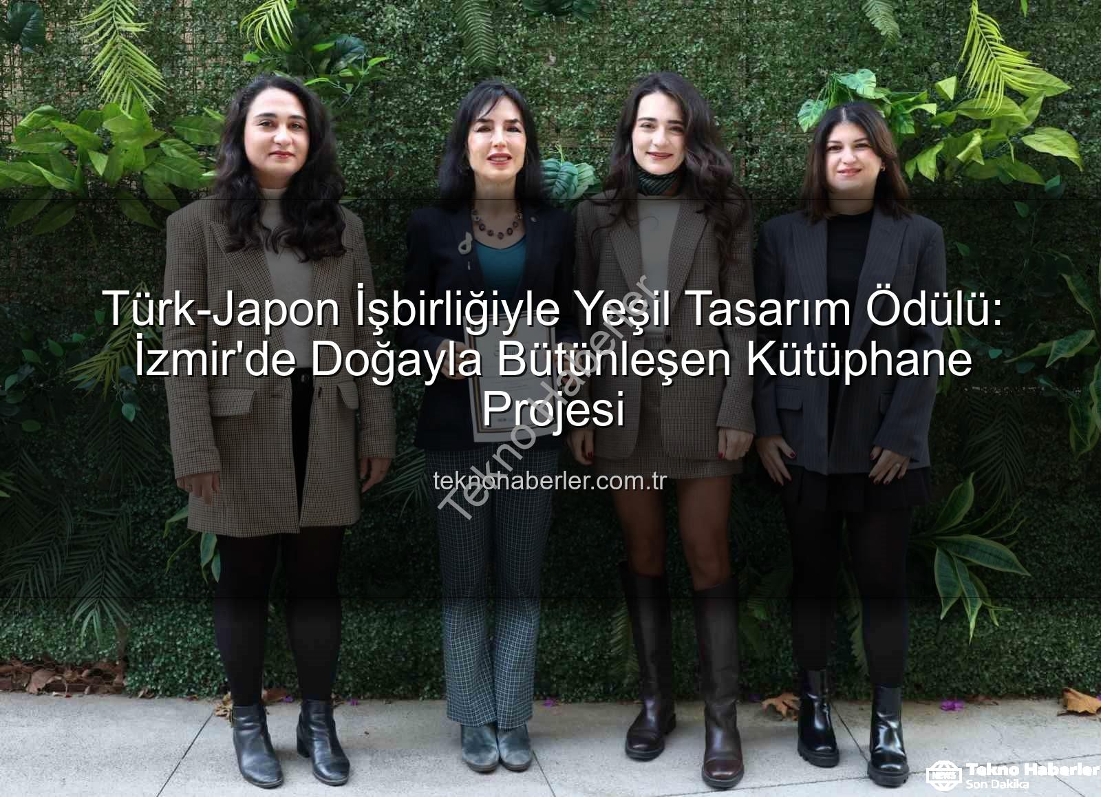 yeşil tasarım - Türk-Japon İşbirliğiyle Yeşil Tasarım Ödülü: İzmir'de Doğayla Bütünleşen Kütüphane Projesi
