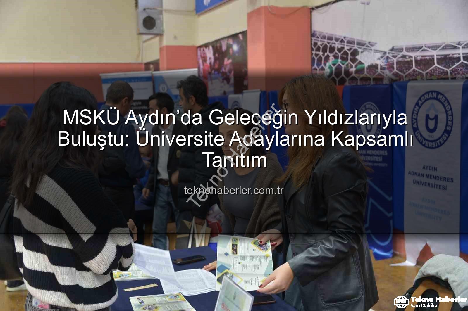 MSKÜ Aydın - MSKÜ Aydın’da Geleceğin Yıldızlarıyla Buluştu: Üniversite Adaylarına Kapsamlı Tanıtım