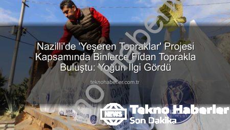 Nazilli’de ‘Yeşeren Topraklar’ Projesi Kapsamında Binlerce Fidan Toprakla Buluştu: Yoğun İlgi Gördü
