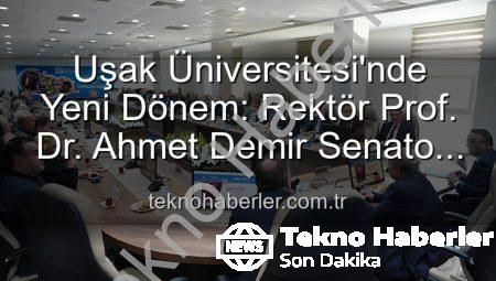 Uşak Üniversitesi’nde Yeni Dönem: Rektör Prof. Dr. Ahmet Demir Senato Üyeleriyle İlk Buluşmasını Gerçekleştirdi