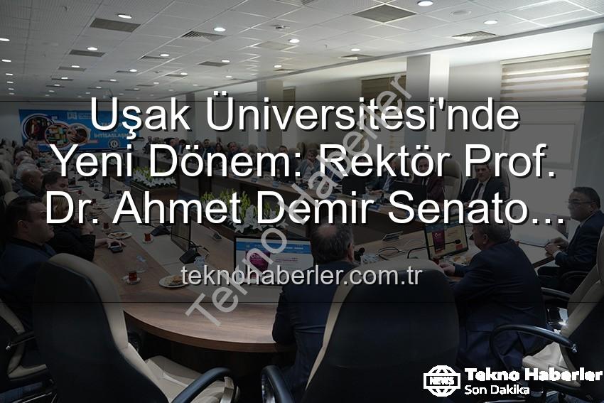 Uşak Üniversitesi Rektörü Ahmet Demir - Uşak Üniversitesi'nde Yeni Dönem: Rektör Prof. Dr. Ahmet Demir Senato Üyeleriyle İlk Buluşmasını Gerçekleştirdi