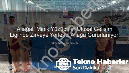 Aliağalı Minik Yüzücüler Ulusal Gelişim Ligi’nde Zirveye Yerleşti: Aliağa Gururlanıyor!