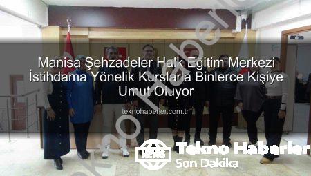 Manisa Şehzadeler Halk Eğitim Merkezi İstihdama Yönelik Kurslarla Binlerce Kişiye Umut Oluyor