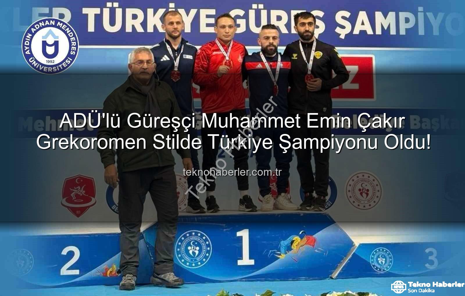 Milli Güreşçi - ADÜ'lü Güreşçi Muhammet Emin Çakır Grekoromen Stilde Türkiye Şampiyonu Oldu!