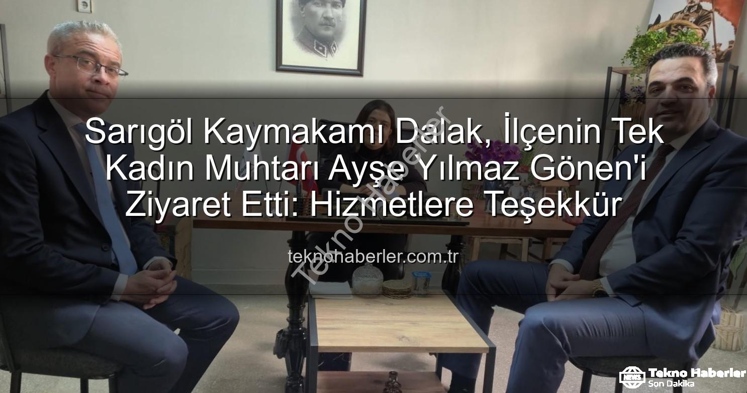 kadın muhtar - Sarıgöl Kaymakamı Dalak, İlçenin Tek Kadın Muhtarı Ayşe Yılmaz Gönen'i Ziyaret Etti: Hizmetlere Teşekkür