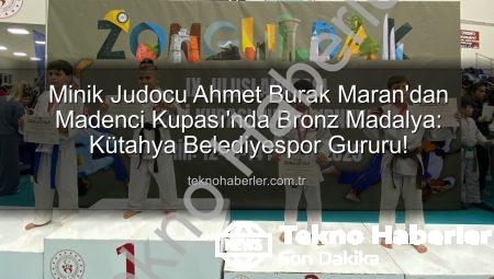 Minik Judocu Ahmet Burak Maran’dan Madenci Kupası’nda Bronz Madalya: Kütahya Belediyespor Gururu!