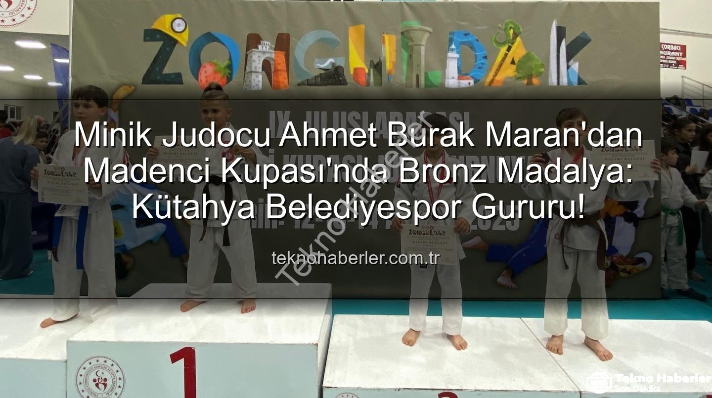 Ahmet Burak Maran - Minik Judocu Ahmet Burak Maran'dan Madenci Kupası'nda Bronz Madalya: Kütahya Belediyespor Gururu!