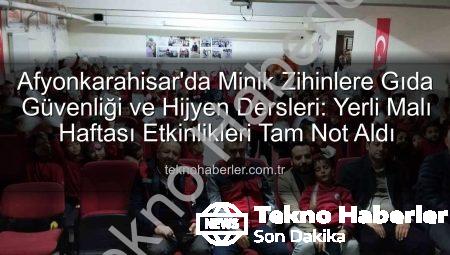 Afyonkarahisar’da Minik Zihinlere Gıda Güvenliği ve Hijyen Dersleri: Yerli Malı Haftası Etkinlikleri Tam Not Aldı