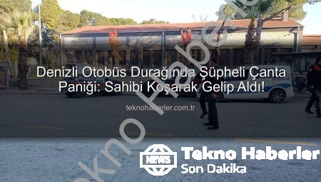 Denizli Otobüs Durağında Şüpheli Çanta Paniği: Sahibi Koşarak Gelip Aldı!
