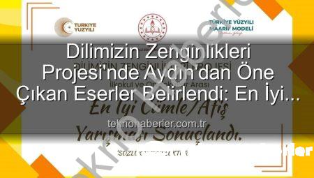 Dilimizin Zenginlikleri Projesi’nde Aydın’dan Öne Çıkan Eserler Belirlendi: En İyi Cümle ve Afişler Belli Oldu