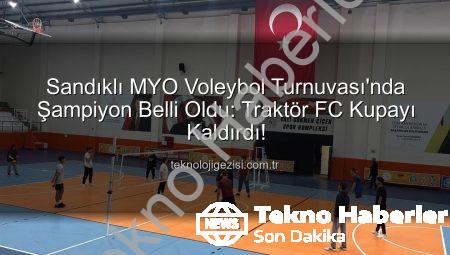 Sandıklı MYO Voleybol Turnuvası Şampiyonu Belli Oldu: Traktör FC Kupayı Kaldırdı!