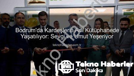 Bodrum’da Kardeşlerin Adı Kütüphanede Yaşatılıyor: Sevgi ve Umut Yeşeriyor