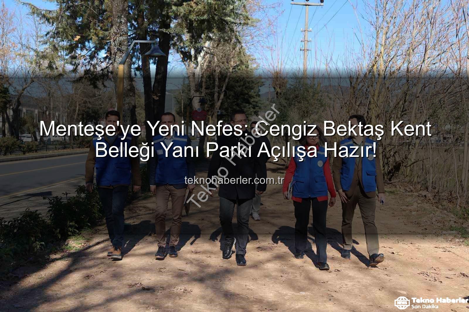 Menteşe park projesi - Menteşe'ye Yeni Nefes: Cengiz Bektaş Kent Belleği Yanı Parkı Açılışa Hazır!
