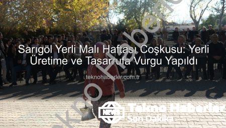 Sarıgöl Yerli Malı Haftası Coşkusu: Yerli Üretime ve Tasarrufa Vurgu Yapıldı
