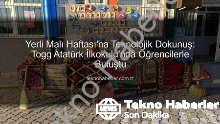 Yerli Malı Haftası’na Teknolojik Dokunuş: Togg Atatürk İlkokulu’nda Öğrencilerle Buluştu
