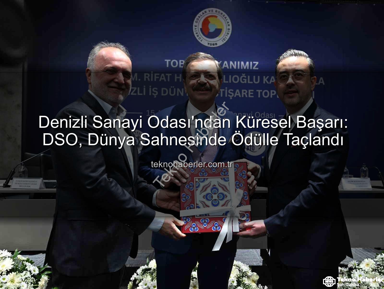 Denizli Sanayi Odası'ndan Küresel Başarı: DSO, Dünya Sahnesinde Ödülle Taçlandı