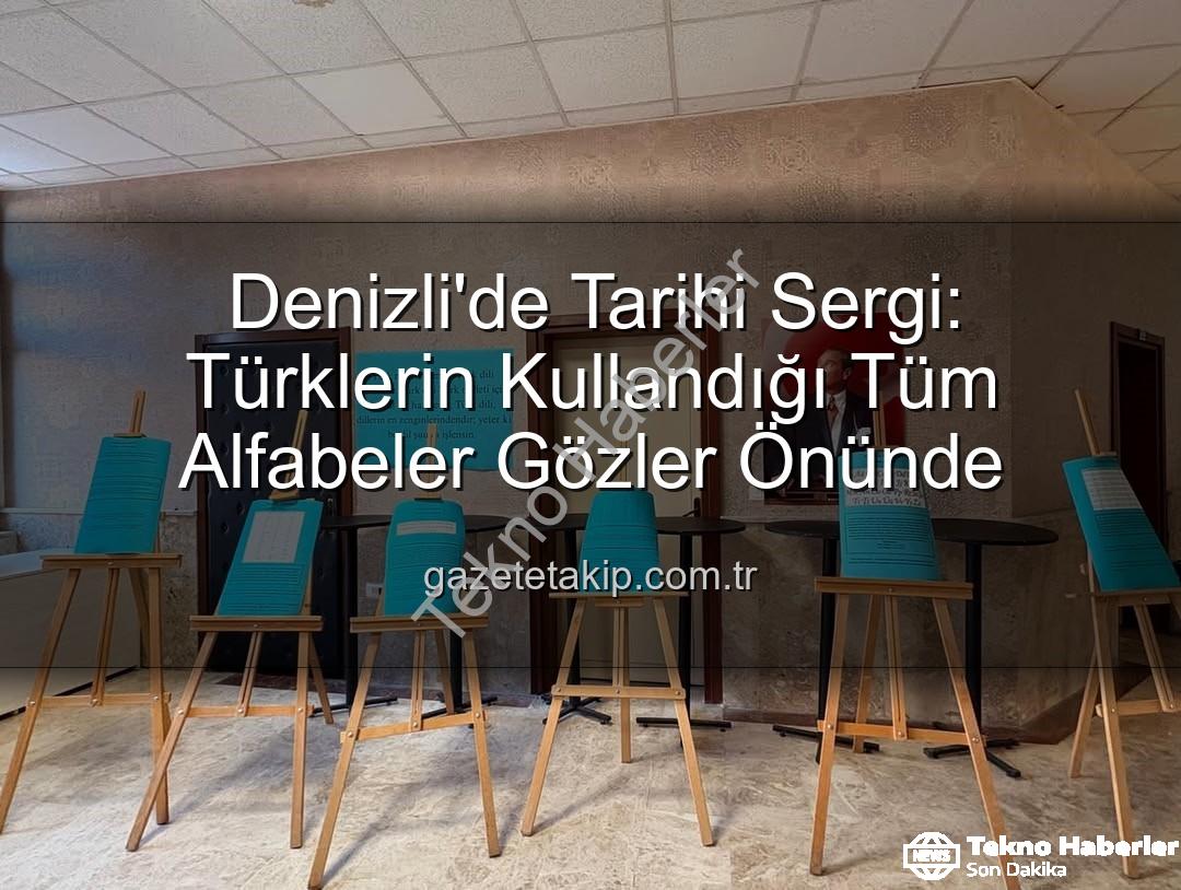 Türk Alfabeleri - Denizli'de Eşsiz Sergi: Türklerin Tarih Boyunca Kullandığı Alfabeler Gözler Önüne Serildi