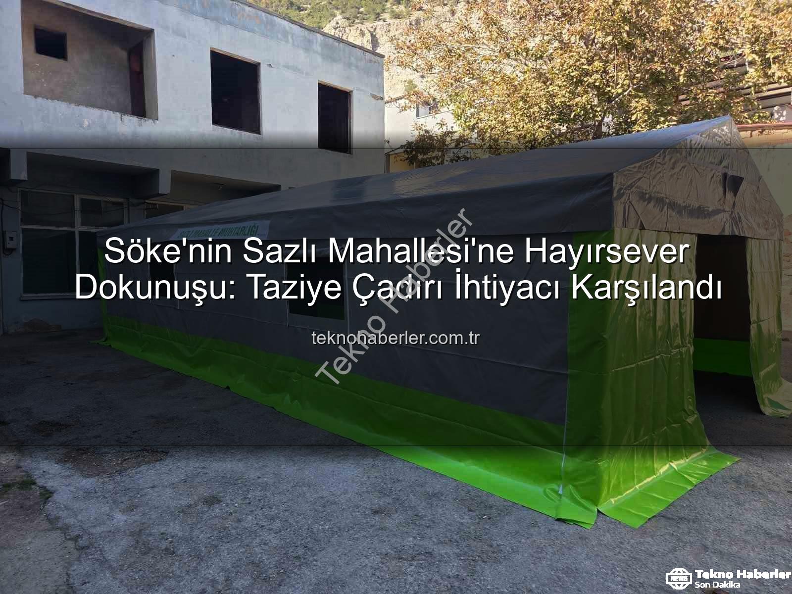 taziye çadırı - Söke'nin Sazlı Mahallesi'ne Hayırsever Dokunuşu: Taziye Çadırı İhtiyacı Karşılandı