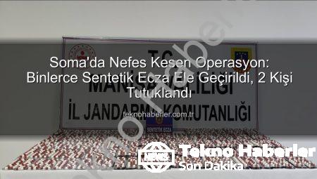 Soma’da Nefes Kesen Operasyon: Binlerce Sentetik Ecza Ele Geçirildi, 2 Kişi Tutuklandı