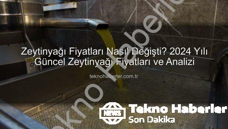 Zeytinyağı Fiyatları Nasıl Değişti? 2024 Yılı Güncel Zeytinyağı Fiyatları ve Analizi