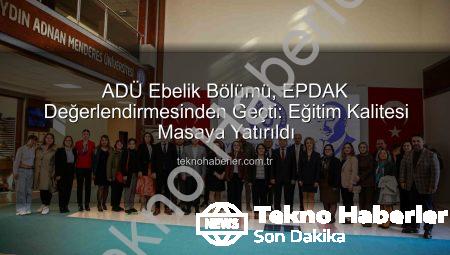 ADÜ Ebelik Bölümü, EPDAK Değerlendirmesinden Geçti: Eğitim Kalitesi Masaya Yatırıldı