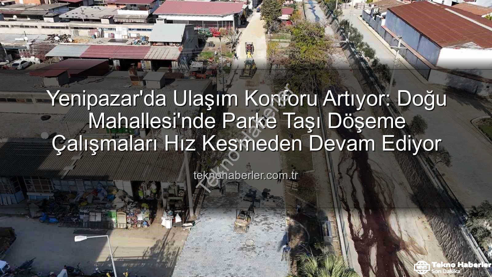 parke taşı çalışmaları - Yenipazar'da Ulaşım Konforu Artıyor: Doğu Mahallesi'nde Parke Taşı Döşeme Çalışmaları Hız Kesmeden Devam Ediyor