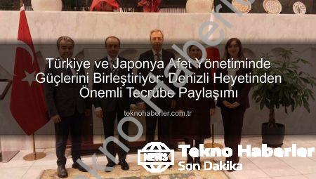 Türkiye ve Japonya Afet Yönetiminde Güçlerini Birleştiriyor: Denizli Heyetinden Önemli Tecrübe Paylaşımı