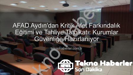 AFAD Aydın’dan Kritik Afet Farkındalık Eğitimi ve Tahliye Tatbikatı: Kurumlar Güvenliğe Hazırlanıyor