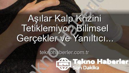 Aşılar Kalp Krizini Tetiklemiyor: Bilimsel Gerçekler ve Yanıltıcı Algılar