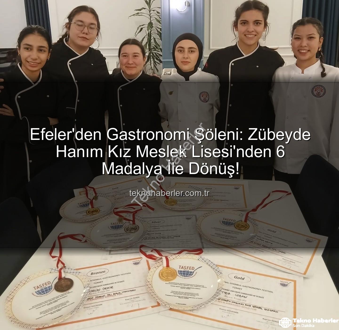 gastronomi festivali - Efeler'den Gastronomi Şöleni: Zübeyde Hanım Kız Meslek Lisesi'nden 6 Madalya İle Dönüş!