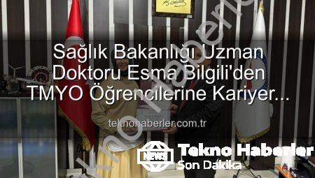 Sağlık Bakanlığı Uzman Doktoru Esma Bilgili’den TMYO Öğrencilerine Kariyer ve Kişisel Gelişim Söyleşisi